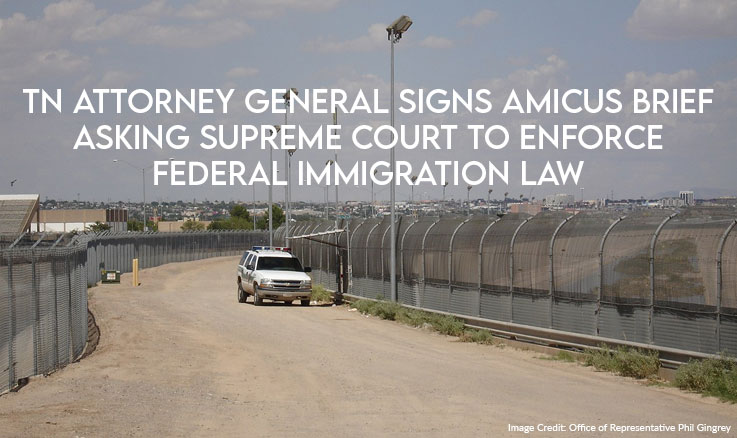 TN Attorney General Signs Amicus Brief Asking Supreme Court To Enforce Federal Immigration Law