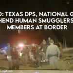 Texas DPS, National Guard Apprehend Human Smugglers, Gang Members At Border