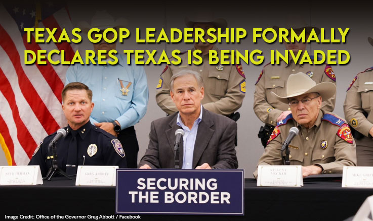 Texas GOP Leadership Formally Declares Texas Is Being Invaded