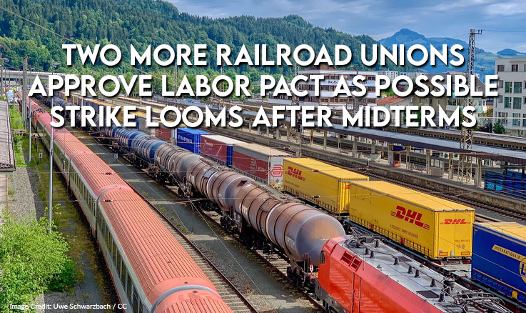 Two More Railroad Unions Approve Labor Pact As Possible Strike Looms After Midterms