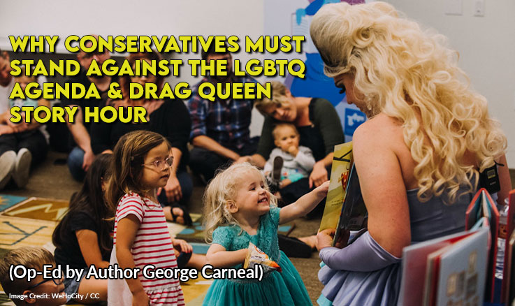 Why Conservatives Must Stand Against The LGBTQ Agenda & Drag Queen Story Hour