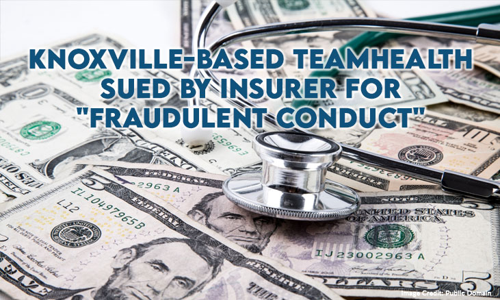 Knoxville-Based TeamHealth Sued By Insurer For "Fraudulent Conduct"