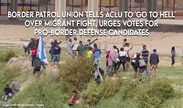 Border Patrol union tells ACLU 'go to Hell,' over migrant fight, urges votes for pro-border defense candidates