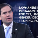 Lawmakers Blast Pentagon Funding For CRT, Liberal Gender Ideology Training, Policies
