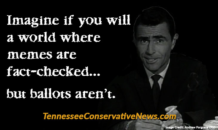 Imagine if you will a world where memes are fact-checked... but ballots aren't. - Twilight Zone Rod Serling Meme