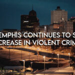 Memphis Continues to See Increase in Violent Crimes