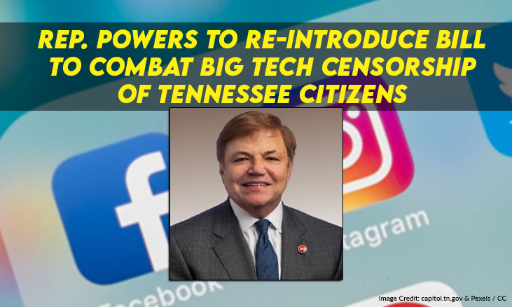 Rep. Powers To Re-Introduce Bill To Combat Big Tech Censorship Of Tennessee Citizens