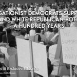 Segregationist Democrats Suppressed Black And White Republican Voters For A Hundred Years (William Haupt III exclusive editorial)