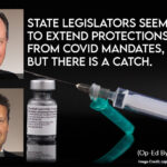 State Legislators Seem Poised To Extend Protections From Covid Mandates, But There Is A Catch. (Gary Humble Op-Ed)