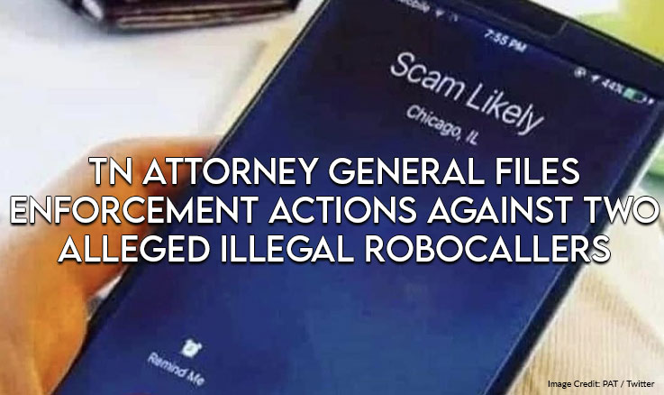 TN Attorney General Files Enforcement Actions Against Two Alleged Illegal Robocallers