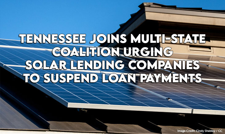 TN Joins Multi-State Coalition Urging Solar Lending Companies To Suspend Loan Payments