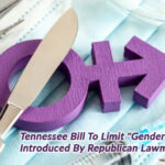 Tennessee Bill To Limit "Gender Mutilation" Introduced By Republican Lawmakers