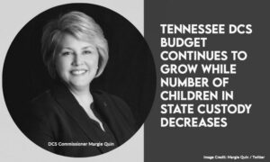 Tennessee DCS Budget Continues To Grow While Number Of Children In State Custody Decreases