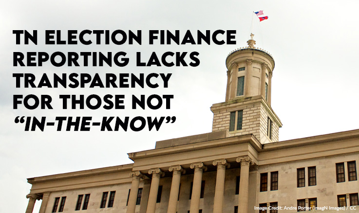 Tennessee Election Finance Reporting Lacks Transparency For Those Not “In-The-Know”