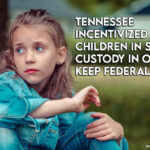 Tennessee Incentivized To Keep Children In State Custody In Order To Keep Federal Funds