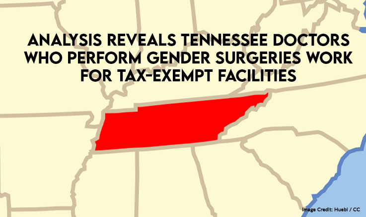 Analysis Reveals Tennessee Doctors Who Perform Gender Surgeries Work For Tax-Exempt Facilities