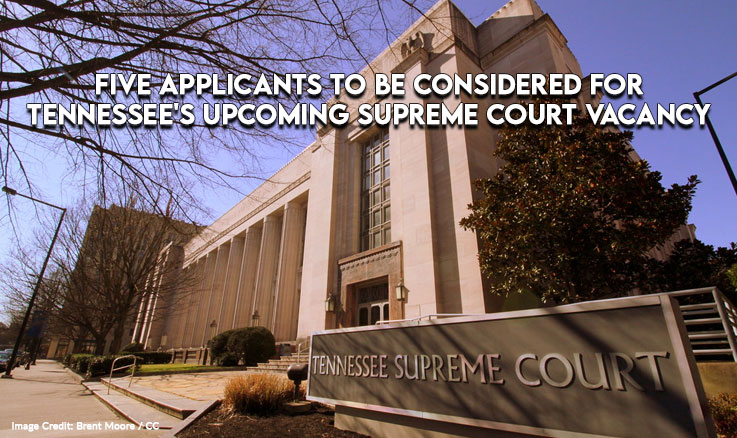 Five Applicants To Be Considered For Tennessee s Upcoming Supreme Court