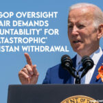 New GOP Oversight Chair Demands 'Accountability' For 'Catastrophic' Afghanistan Withdrawal