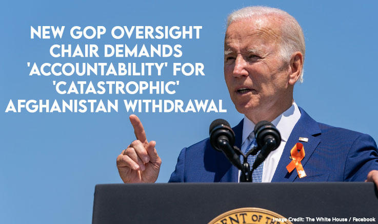 New GOP Oversight Chair Demands 'Accountability' For 'Catastrophic' Afghanistan Withdrawal