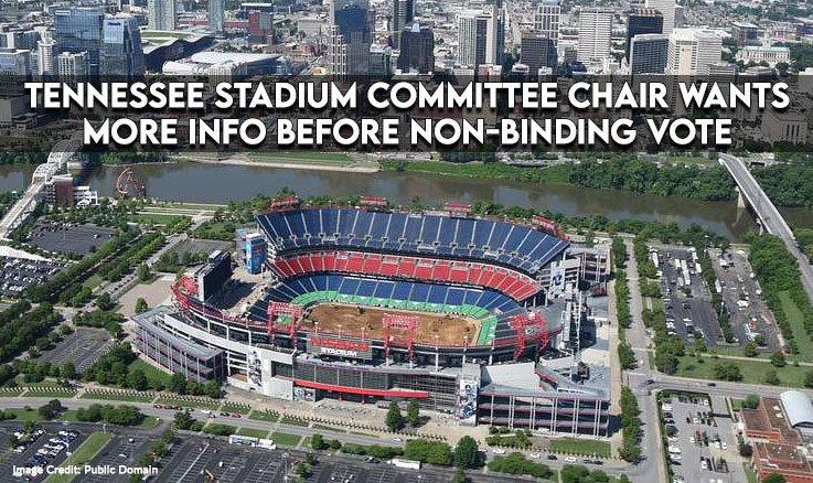 Tennessee Stadium Committee Chair Wants More Info Before Non-Binding Vote