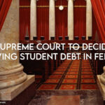 U.S. Supreme Court To Decide On Forgiving Student Debt In February