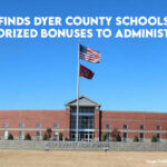 Audit Finds Dyer County Schools Gave Unauthorized Bonuses To Administrators