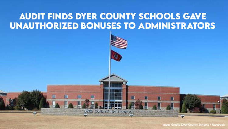 Audit Finds Dyer County Schools Gave Unauthorized Bonuses To Administrators