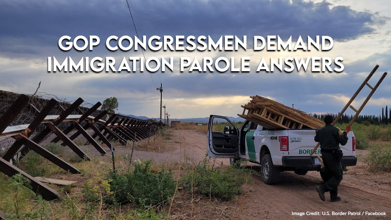 GOP Congressmen Demand Immigration Parole Answers