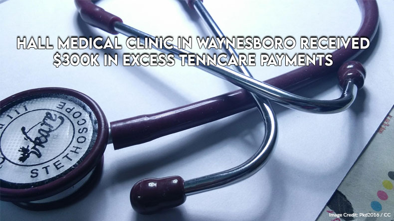 Hall Medical Clinic In Waynesboro Received $300K In Excess TennCare Payments