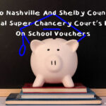 Metro Nashville And Shelby County To Appeal Super Chancery Court’s Ruling On School Vouchers