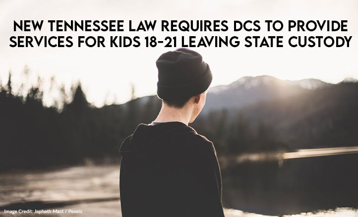 New Tennessee Law Requires DCS To Provide Services For Kids 18-21 Leaving State Custody