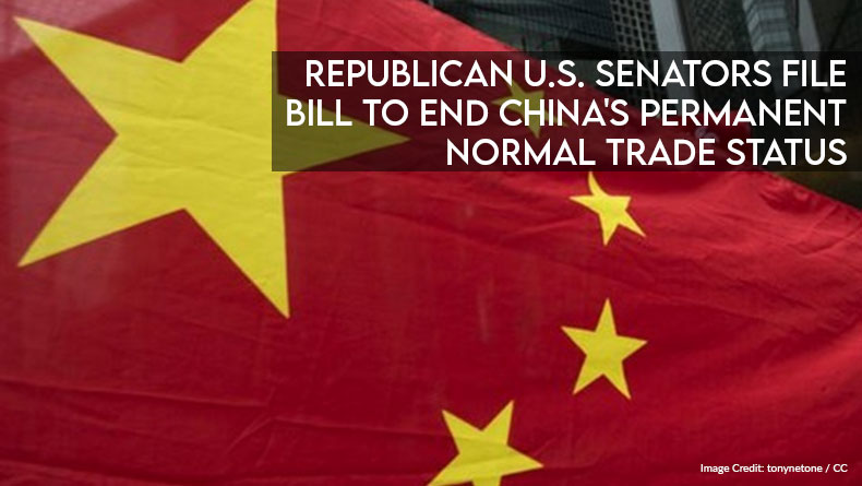 Republican U.S. Senators File Bill To End China's Permanent Normal Trade Status