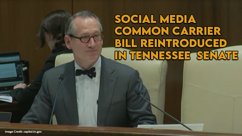 Social Media Common Carrier Bill Reintroduced In Tennessee Senate