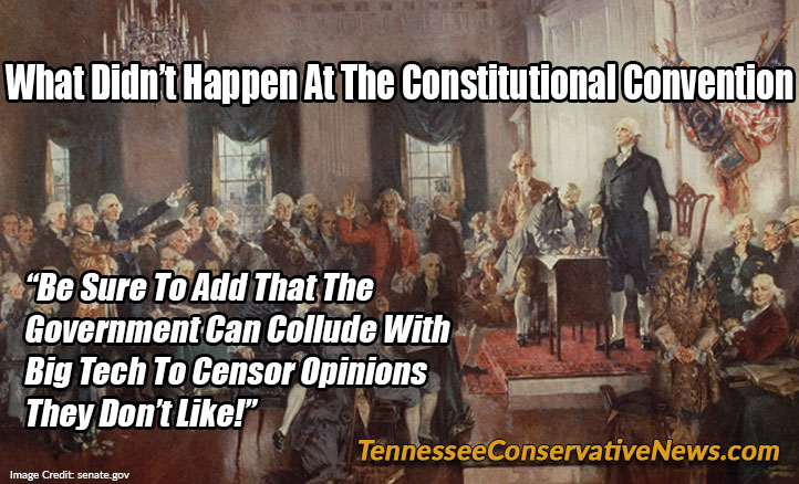 What Didn’t Happen At The Constitutional Convention - “Be Sure To Add That The Government Can Collude With Big Tech To Censor Opinions They Don’t Like!” - Meme