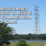 2 Tennessee Energy Providers To Receive $126M Combined USDA Energy Loans
