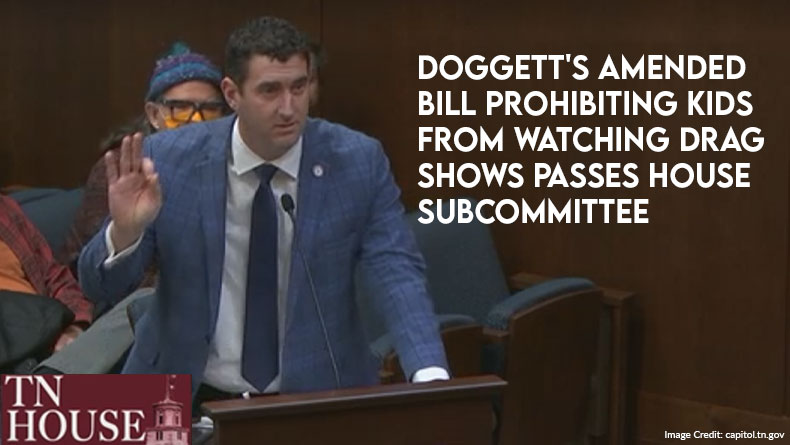 Rep. Doggett's Amended Bill Prohibiting Minors From Watching Drag Shows Passes House Subcommittee