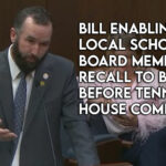 Bill Enabling Local School Board Member Recall To Be Heard Before Tennessee House Committee