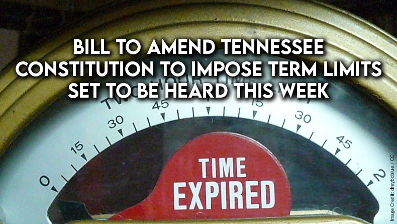 Bill To Amend Tennessee Constitution To Impose Term Limits Set To Be Heard This Week