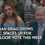 Bill To Ban Drag Shows In Public Spaces Up For House Floor Vote This Week