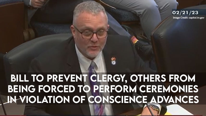 Bill To Prevent Clergy, Others From Being Forced To Perform Ceremonies In Violation Of Conscience Advances