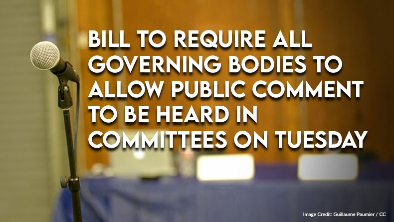 Bill To Require All Governing Bodies To Allow Public Comment To Be Heard In Committees On Tuesday