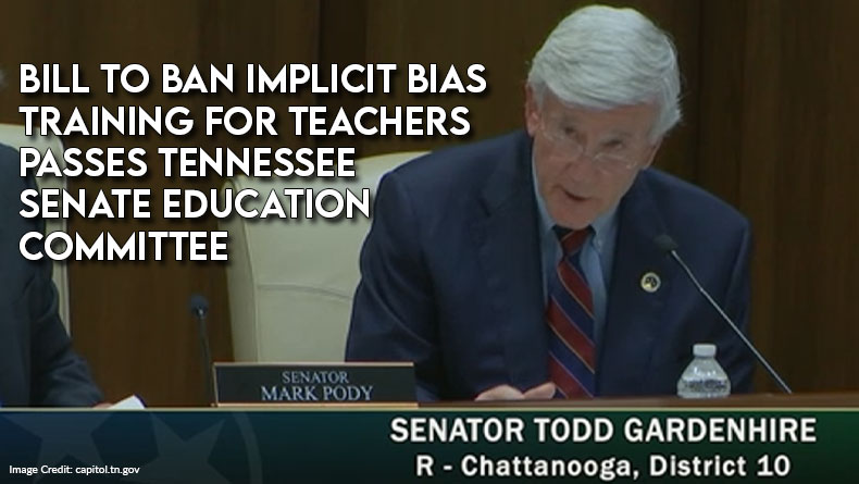 Bill to Ban Implicit Bias Training for Teachers Passes TN Senate Education Committee