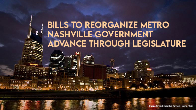 Bills To Reorganize Metro Nashville Government Advance Through Legislature