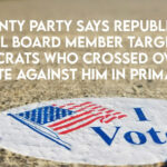 County Party Says Republican School Board Member Targeted By Democrats Who Crossed Over To Vote Against Him In Primary