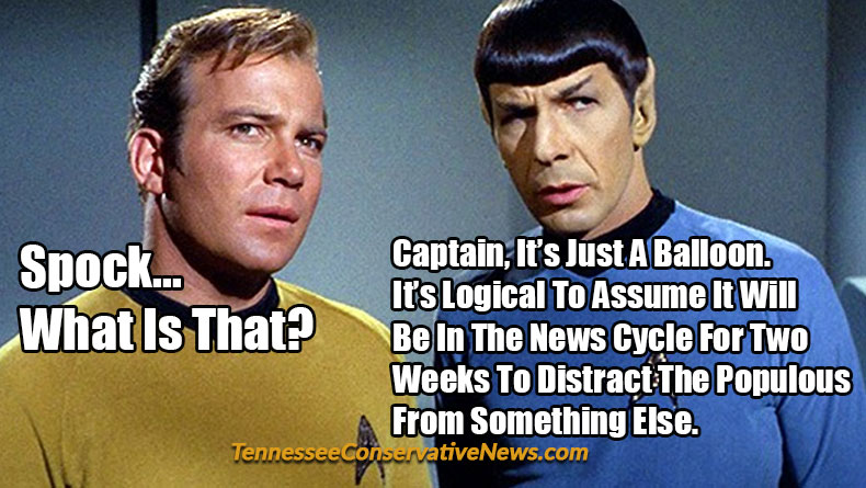 Spock... What Is That? Captain, It’s Just A Balloon. It Is Logical To Assume It Will Be In The News Cycle For Two Weeks To Distract The Populous From Something Else. Meme