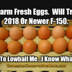 Dozen Farm Fresh Eggs. Will Trade For 2018 Or Newer F-150. Don’t Try To Lowball Me...I Know What I’ve Got. - Meme