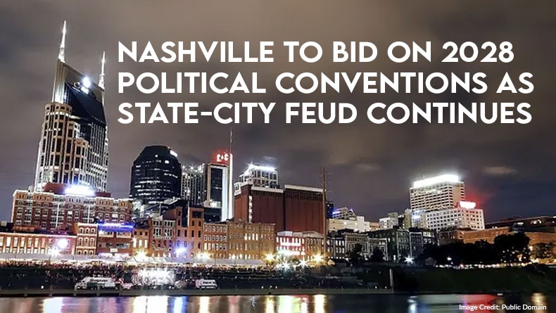 Nashville To Bid On 2028 Political Conventions As State-City Feud Continues