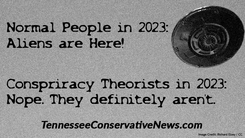 Normal People In 2023: Aliens are Here! Conspiracy Theorists in 2023: Nope. They definitely aren't. - Meme