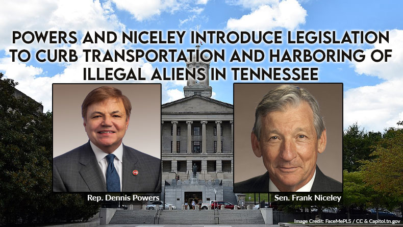 Powers And Niceley Introduce Legislation To Curb Transportation And Harboring Of Illegal Aliens In Tennessee