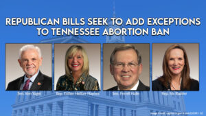 Republican Bills Seek To Add Exceptions To Tennessee Abortion Ban